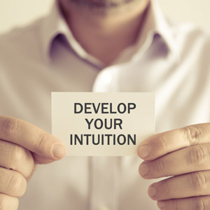 DEVELOPING YOUR INTUITION